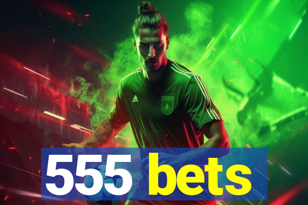 555 bets